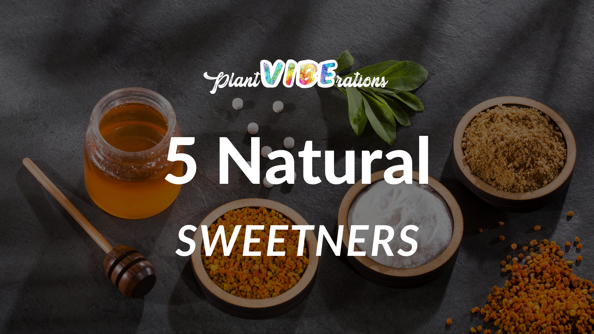 5 Natural Sweeteners That Are Better Than Sugar: A Guide To Healthier – PVS