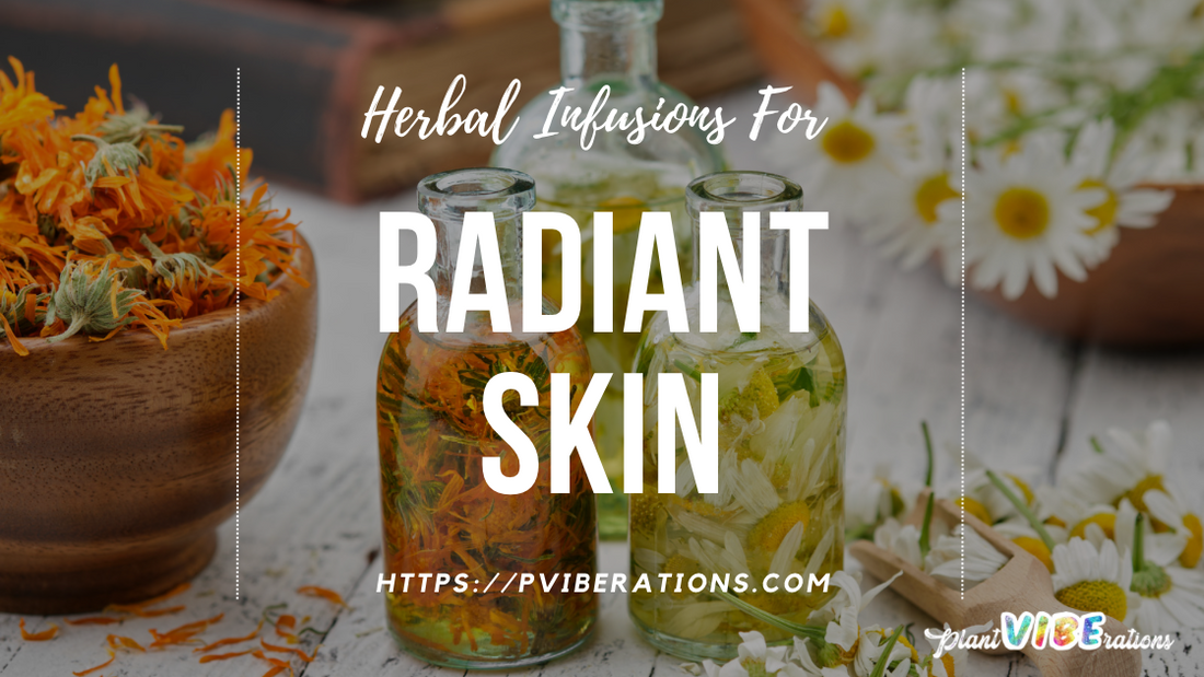 Herbal Infusions for Radiant Skin: Nature’s Beauty Elixirs