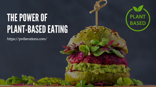 The Power of Plant-Based Eating: A Comprehensive Guide