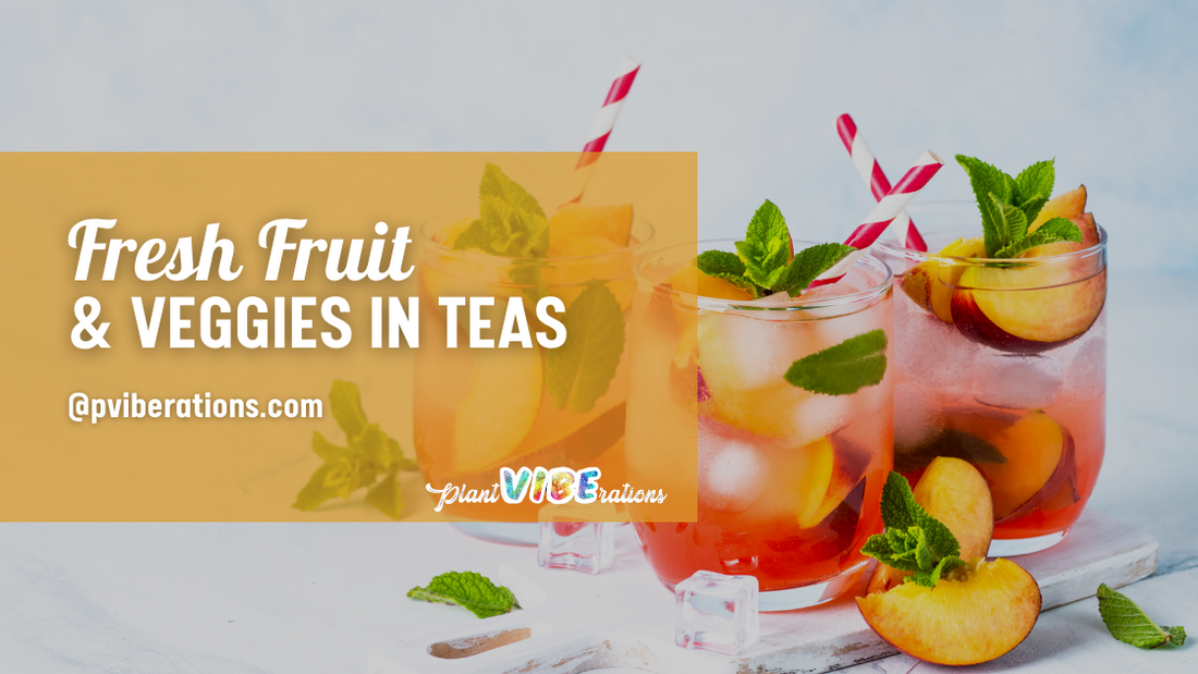 Fresh Fruit and Veggies in Teas: A New Trend for Health Enthusiasts