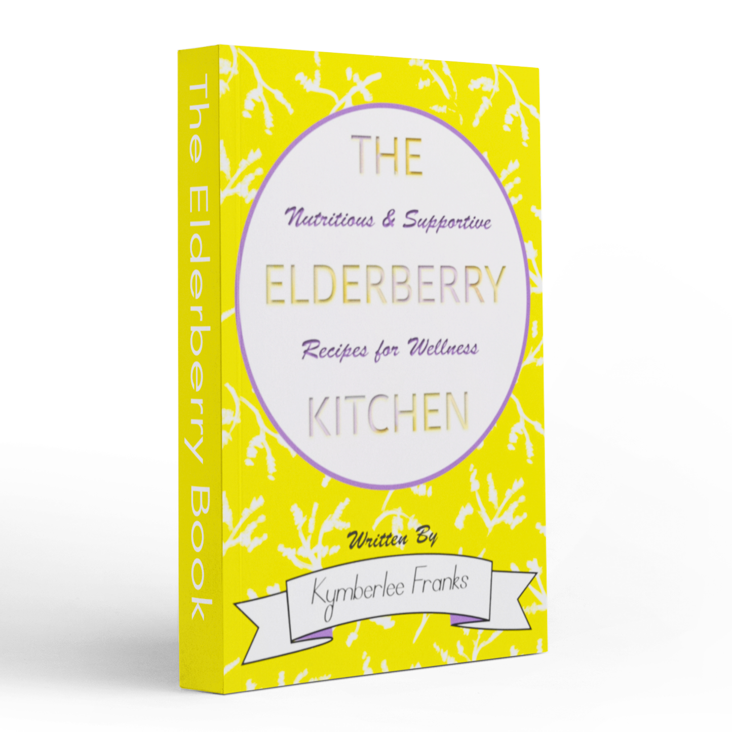 The Elderberry Kitchen: Nutritious and Supportive Recipes for wellness