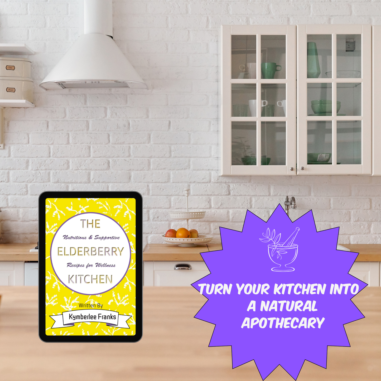 The Elderberry Kitchen: Nutritious and Supportive Recipes for wellness